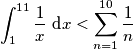 \int_{1}^{11} \frac{1}{x} \text{ d} x < \sum_{n=1}^{10}\frac{1}{n}
