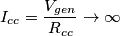 I_{cc} = \frac{V_{gen}}{R_{cc}} \rightarrow \infty
