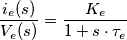 \frac{i_{e}(s)}{V_{e}(s)}=\frac{K_{e}}{1+s\cdot \tau _{e}}