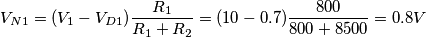 V_{N1}=(V_1-V_{D1})\frac{R_1}{R_1+R_2}=(10-0.7)\frac{800}{800+8500}=0.8V