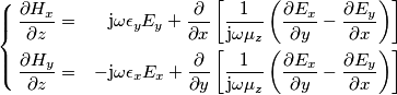\left \{&nbsp;\begin{aligned}
\frac{\partial H_x}{\partial z} &=& \mathrm{j}\omega\epsilon_y E_y+\frac{\partial}{\partial x}\left [ \frac{1}{\mathrm{j}\omega\mu_z}\left ( \frac{\partial E_x}{\partial y}-\frac{\partial E_y}{\partial x}\right ) \right ] \\
\frac{\partial H_y}{\partial z} &=& -\mathrm{j}\omega\epsilon_x E_x+\frac{\partial}{\partial y}\left [ \frac{1}{\mathrm{j}\omega\mu_z}\left ( \frac{\partial E_x}{\partial y}-\frac{\partial E_y}{\partial x}\right ) \right ]
\end{aligned}
\right .