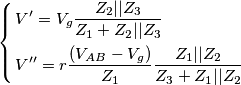 \left\{ \begin{align}
  & V^{\prime}=V_{g}\frac{Z_{2}||Z_{3}}{Z_{1}+Z_{2}||Z_{3}} \\ 
 & V^{\prime\prime}=r\frac{(V_{AB}-V_{g})}{Z_{1}}\frac{Z_{1}||Z_{2}}{Z_{3}+Z_{1}||Z_{2}} \\ 
\end{align} \right.