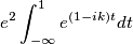 e^2\int_{-\infty}^{1}e^{(1-ik)t}dt