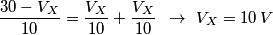 \frac{30-V_{X}}{10}=\frac{V_{X}}{10}+\frac{V_{X}}{10}\,\,\,\to \,\,V_{X}=10\,V