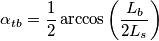 \alpha _{tb}=\frac{1}{2}\arccos \left( \frac{L_{b}}{2L_{s}} \right)
