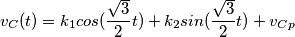 v_C(t) = k_1 cos(\frac{\sqrt{3}}{2} t) + k_2 sin(\frac{\sqrt{3}}{2} t) + v_{Cp}