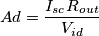 Ad = \dfrac{I_{sc}R_{out}}{V_{id}} Ad = \dfrac{I_{sc}R_{out}}{V_{id}}