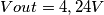 Vout=4,24 V Vout=4,24 V