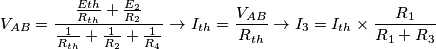 V_{AB} ={ {{E{th} \over R_{th}} + {E_2 \over R_2}} \over {1 \over R_{th}}+ {1 \over R_2}+ {1 \over R_4}}} \rightarrow I_{th} = {V_{AB} \over R_{th}} \rightarrow I_3 = I_{th} \times {R_1 \over R_1+R_3} V_{AB} ={ {{E{th} \over R_{th}} + {E_2 \over R_2}} \over {1 \over R_{th}}+ {1 \over R_2}+ {1 \over R_4}}} \rightarrow I_{th} = {V_{AB} \over R_{th}} \rightarrow I_3 = I_{th} \times {R_1 \over R_1+R_3}
