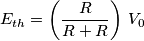 E_{th} = \left( \frac{R}{R+R} \right) \, V_0