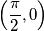 \left(\frac{\pi}{2}, 0\right)