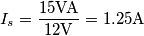 I_s=\frac{15\text{VA}}{12\text{V}}=1.25\text{A}