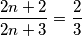 \frac{2n+2}{2n+3}=\frac{2}{3}