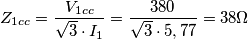 Z_{1cc}=\frac{V_{1cc}}{\sqrt{3}\cdot I_{1}}=\frac{380}{\sqrt{3}\cdot 5,77}=38\Omega
