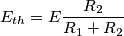 E_{th}=E\frac{R_{2}}{R_{1}+R_{2}}