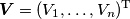 \boldsymbol{V} = (V_1,\ldots,V_n)^\mathrm{T} \boldsymbol{V} = (V_1,\ldots,V_n)^\mathrm{T}