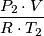 \frac{ P_2 \cdot V}{ R \cdot T_2}