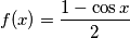 f(x)=\frac{1-\cos x}{2}