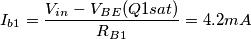 I_b_1 = \frac{V_i_n - V_B_E( Q1 sat)}{R_B_1}=4.2mA