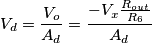 V_d=\frac{V_o}{A_d}=\frac{-V_x\frac{R_{out}}{R_6}}{A_d}