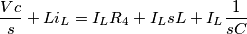 {Vc \over s} + L i_L = I_L R_4+I_L s L +I_L {1 \over sC} {Vc \over s} + L i_L = I_L R_4+I_L s L +I_L {1 \over sC}
