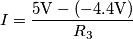 I=\frac{5\text{V}-(-4.4\text{V})}{R_3}