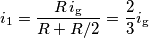 i_1=\frac{R\,i_\text{g}}{R+R/2}=\frac{2}{3}i_\text{g}