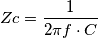Zc =\frac{ 1}{2 \pi f\cdot C}