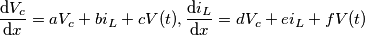 \[\frac{\mathrm{d} V_c}{\mathrm{d} x}=aV_c+bi_L+cV(t), \frac{\mathrm{d} i_L}{\mathrm{d} x}=dV_c+ei_L+fV(t)\]