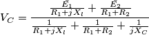V_C=\frac{\frac{\bar{E_1}}{{R_1+jX_l}}+\frac{\bar{E_2}}{{R_1+R_2}}}{\frac{1}{R_1+jX_l}+
\frac{1}{R_1+R_2}+\frac{1}{jX_C}} V_C=\frac{\frac{\bar{E_1}}{{R_1+jX_l}}+\frac{\bar{E_2}}{{R_1+R_2}}}{\frac{1}{R_1+jX_l}+
\frac{1}{R_1+R_2}+\frac{1}{jX_C}}