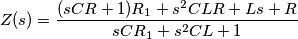 Z(s)=\frac{(sCR+1)R_1+s^2CLR+Ls+R}{sCR_1+s^2CL+1} Z(s)=\frac{(sCR+1)R_1+s^2CLR+Ls+R}{sCR_1+s^2CL+1}