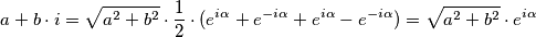 a + b \cdot i = \sqrt{a^2 + b^2} \cdot \frac{1}{2} \cdot (e^{i \alpha} + e^{-i \alpha} + e^{i \alpha} - e^{-i \alpha}) =  \sqrt{a^2 + b^2} \cdot e^{i \alpha}