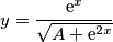 y=\frac{\text{e}^x}{\sqrt{A+\text{e}^{2x}}}