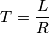 T=\frac{L}{R}