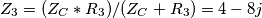 Z_3 = (Z_C * R_3)/(Z_C + R_3) = 4 - 8j Z_3 = (Z_C * R_3)/(Z_C + R_3) = 4 - 8j
