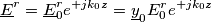 \underline{E}^r = \underline{E}_0^r e^{+j k_0 z}=\underline{y}_0 E_0^r e^{+j k_0 z} \underline{E}^r = \underline{E}_0^r e^{+j k_0 z}=\underline{y}_0 E_0^r e^{+j k_0 z}