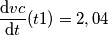 \frac{\mathrm{d} vc}{\mathrm{d} t}(t1)=2,04