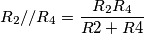 R_2 // R_4 = \frac {R_2 R_4}{R2+R4}