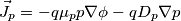 \vec{J}_p = -q\mu_p p \nabla \phi -q D_p \nabla p \vec{J}_p = -q\mu_p p \nabla \phi -q D_p \nabla p