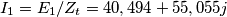 I_1=E_1/Z_t=40,494+55,055j I_1=E_1/Z_t=40,494+55,055j
