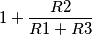1+\frac{R2}{R1+R3} 1+\frac{R2}{R1+R3}