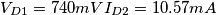 V_{D1}=740mV I_{D2}=10.57mA