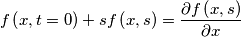 f\left( x,t=0 \right)+sf\left( x,s \right)=\frac{\partial f\left( x,s \right)}{\partial x} f\left( x,t=0 \right)+sf\left( x,s \right)=\frac{\partial f\left( x,s \right)}{\partial x}