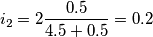 i_2=2\frac{0.5}{4.5+0.5}=0.2 i_2=2\frac{0.5}{4.5+0.5}=0.2
