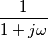 \frac{1}{1+j\omega}