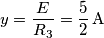 y=\frac{E}{{{R}_{3}}}=\frac{5}{2}\,\text{A}