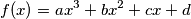 f(x) = ax^3 + bx^2 + cx + d