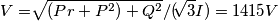 V=\sqrt[]{(Pr+P^2)+Q^2}/(\sqrt[]{3}I)=1415 V