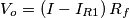 V_{o}=\left (I-I_{R1} \right )R_{f} V_{o}=\left (I-I_{R1} \right )R_{f}