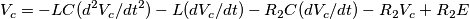 V_c=-LC (d^{2}V_c/dt^{2})-L (dV_c/dt)-R_2 C (dV_c/dt)-R_2 V_c+R_2 E V_c=-LC (d^{2}V_c/dt^{2})-L (dV_c/dt)-R_2 C (dV_c/dt)-R_2 V_c+R_2 E